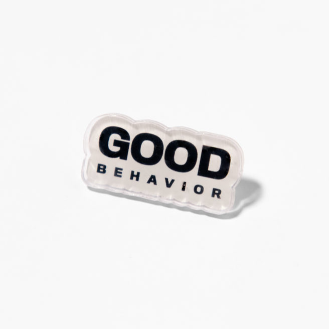 Good Behavior Pin